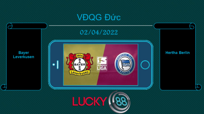 LUCKY88 Bayer Leverkusen vs Hertha Berlin   , Tip bóng đá miễn phí ngày 02/04/2022