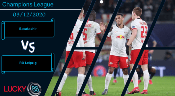 LUCKY88 Basaksehir vs RB Leipzig ,  Nhận định bóng đá 03/12/2020, Tồn tại khoảng cách