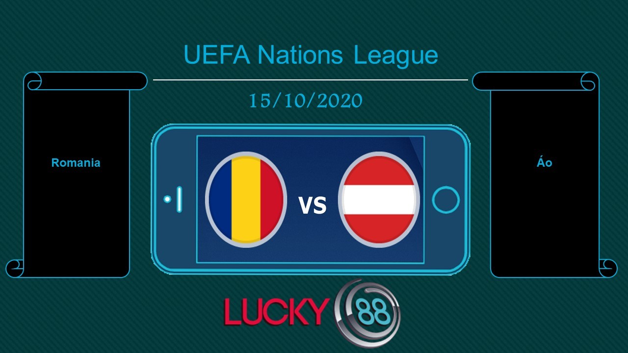 LUCKY88 Romania vs Áo , Tip bóng đá miễn phí ngày 15/10/2020