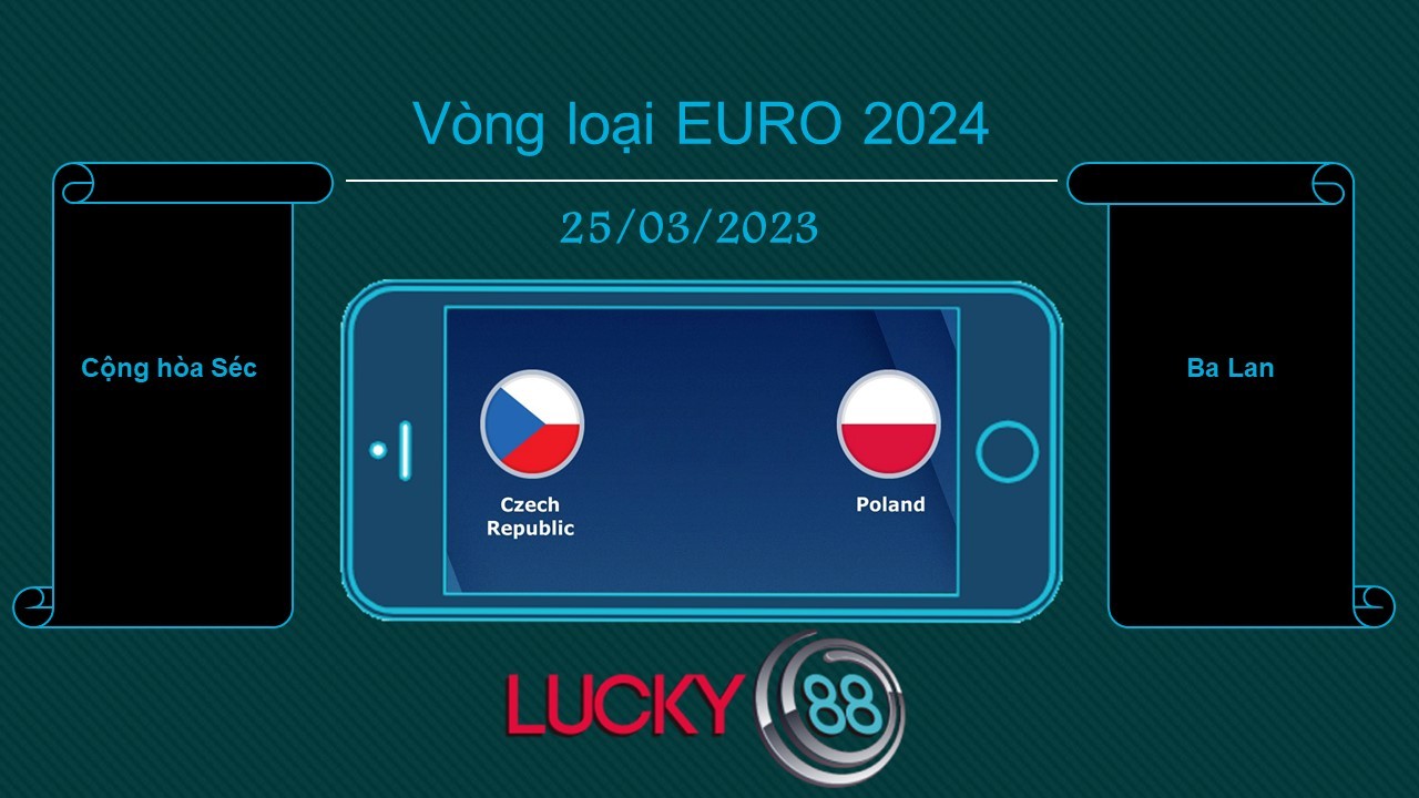LUCKY88 Cộng hòa Séc vs Ba Lan, Tip bóng đá miễn phí ngày 25/03/2023