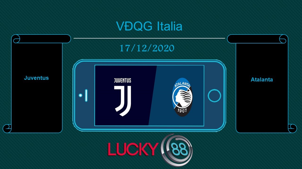 LUCKY88 Juventus vs Atalanta  , Tip bóng đá miễn phí ngày 17/12/2020