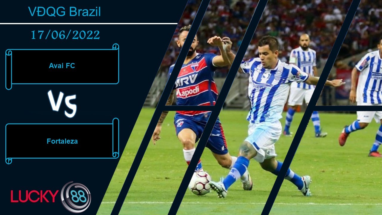 LUCKY88 Avai FC vs Fortaleza ,   Nhận định bóng đá 17/06/2022,  Đánh chiếm đất khách