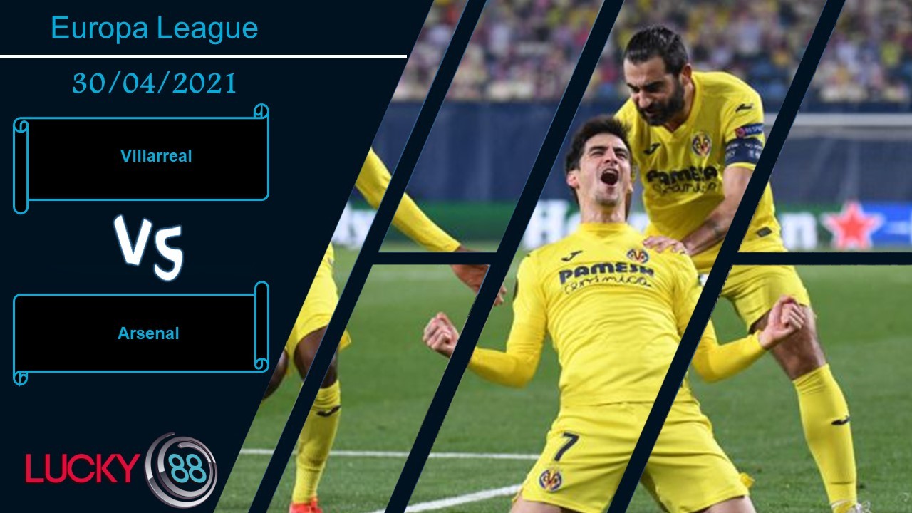 LUCKY88 Villarreal vs Arsenal ,  Nhận định bóng đá 30/04/2021, Cơ hội chia đều