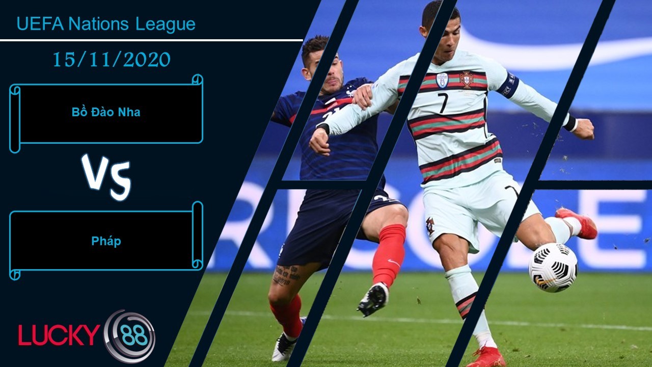 LUCKY88 Bồ Đào Nha vs Pháp, Nhận định bóng đá 15/11/2020, Phân tranh máu chiến