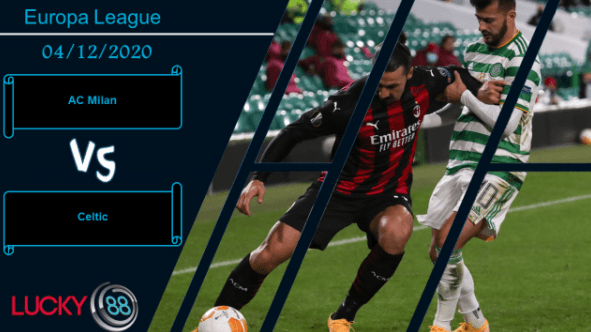 LUCKY88 AC Milan vs Celtic ,  Nhận định bóng đá 04/12/2020,  Dâng điểm