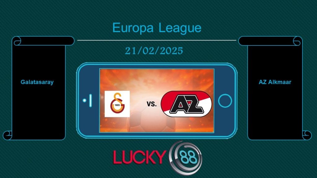 LUCKY88 Galatasaray vs AZ Alkmaar, Tip bóng đá miễn phí ngày 21/02/2025