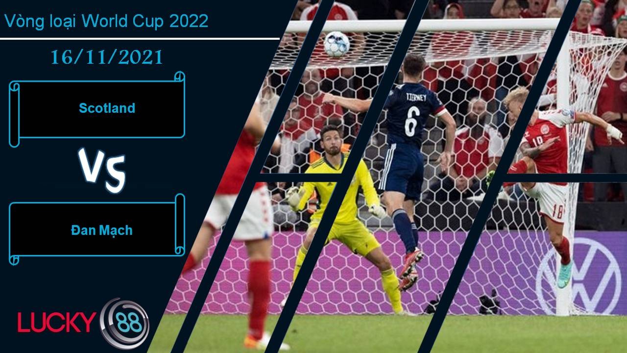 LUCKY88 Scotland vs Đan Mạch, Nhận định bóng đá 16/11/2021, Chiến vì danh dự
