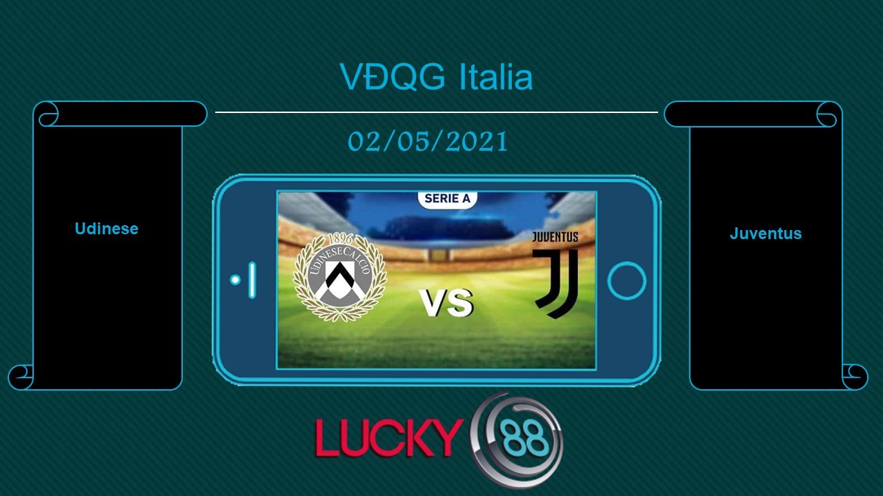 LUCKY88 Udinese vs Juventus  , Tip bóng đá miễn phí ngày 02/05/2021