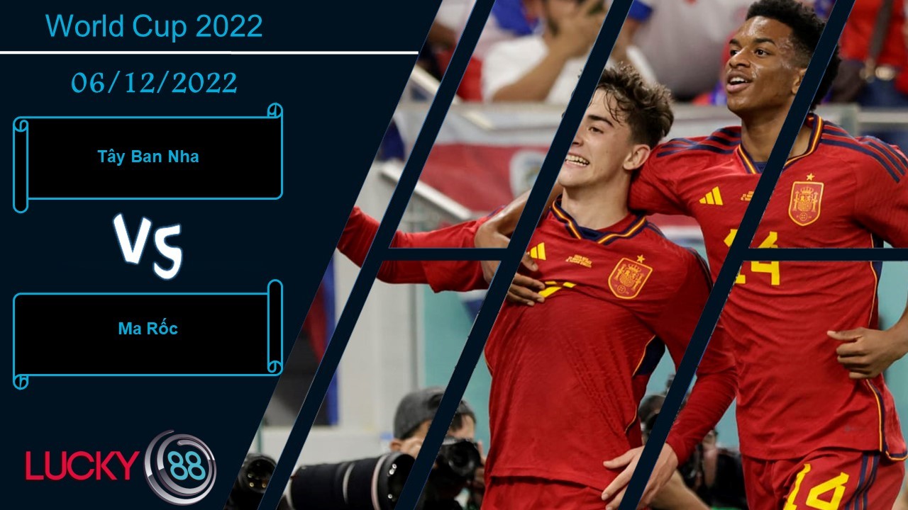 LUCKY88 Tây Ban Nha vs Ma Rốc,   Nhận định bóng đá 06/12/2022, Giải mã