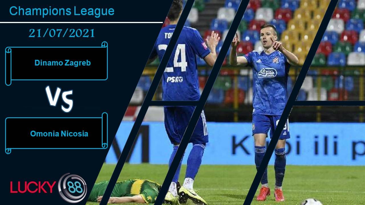 LUCKY88 Dinamo Zagreb vs Omonia Nicosia, Nhận định bóng đá 21/07/2021, Trận cầu bùng nổ