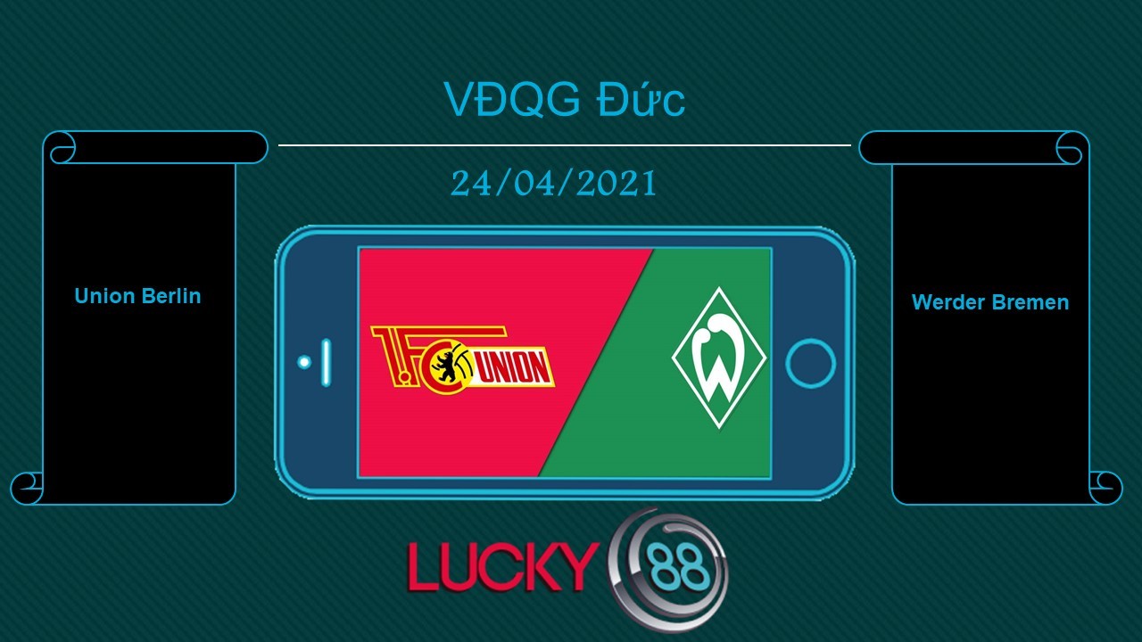 LUCKY88 Union Berlin vs Werder Bremen, Tip bóng đá miễn phí ngày 24/04/2021