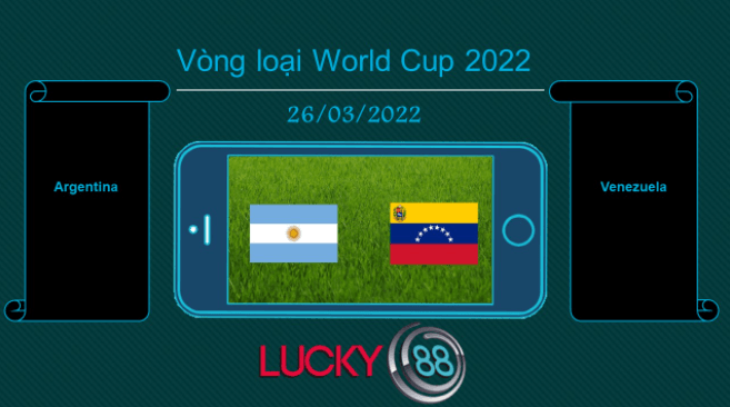 LUCKY88 Argentina vs Venezuela  , Tip bóng đá miễn phí ngày 26/03/2022