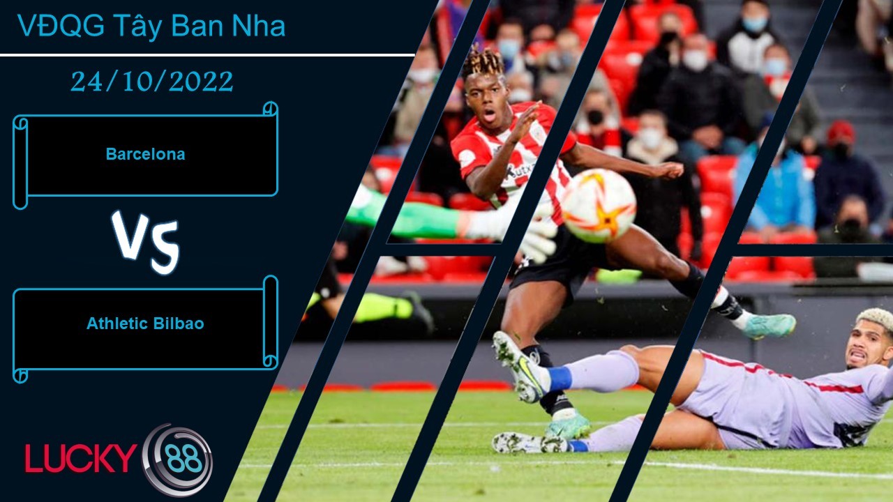 LUCKY88 Barcelona vs Athletic Bilbao,  Nhận định bóng đá 24/10/2022, Gặp trở ngại