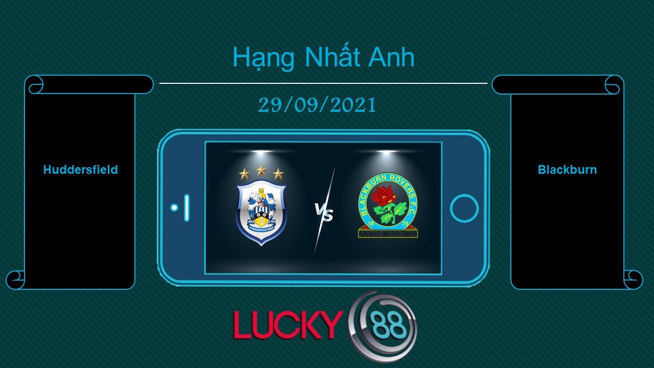 LUCKY88 Huddersfield vs Blackburn , Tip bóng đá miễn phí ngày 29/09/2021