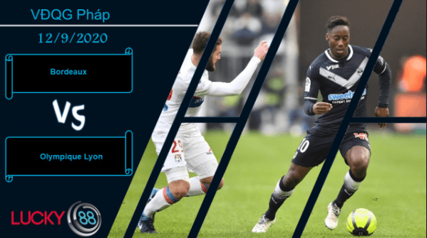 LUCKY88 Bordeaux vs Olympique Lyon  , Nhận định bóng đá 12/09/2020,  Đối thủ khó chịu