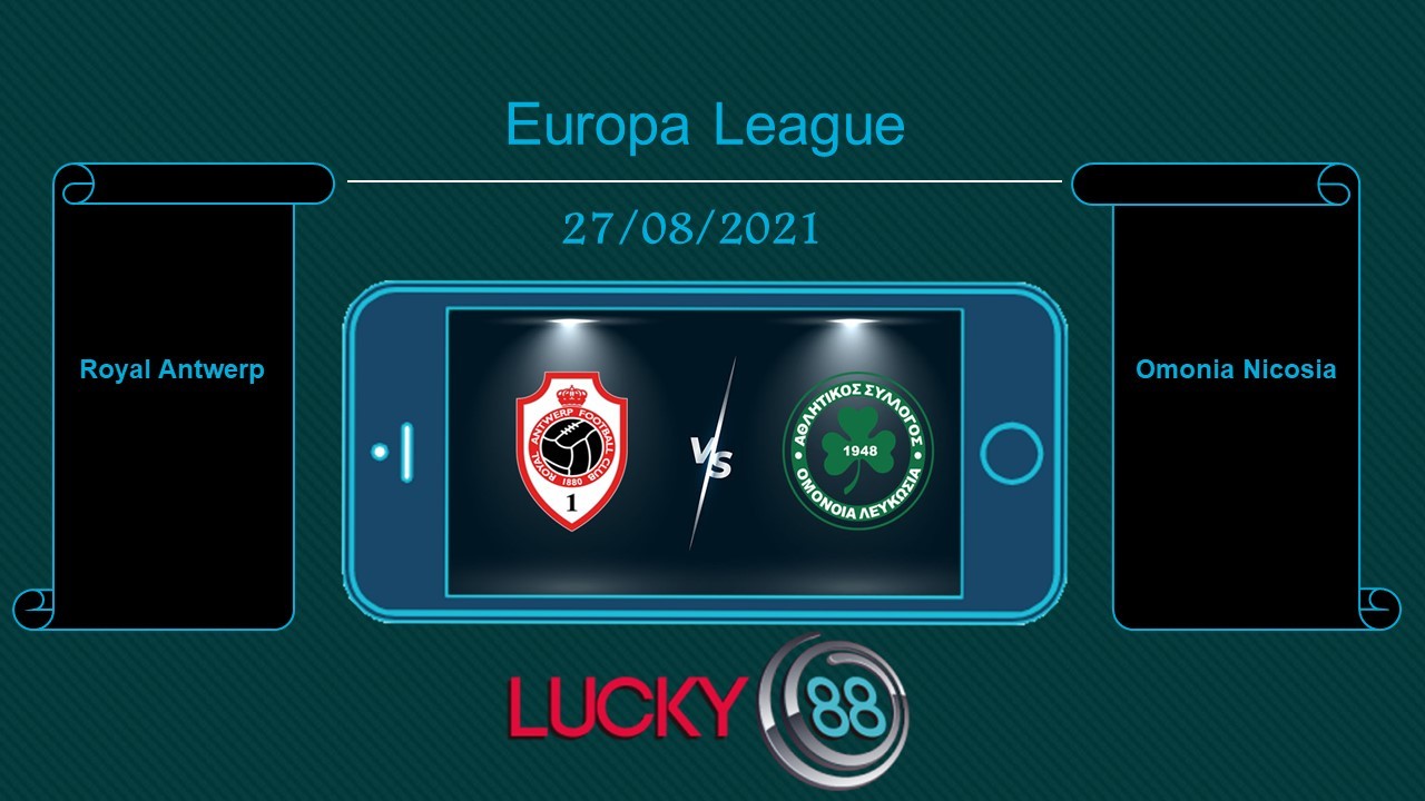 LUCKY88 Royal Antwerp vs Omonia Nicosia , Tip bóng đá miễn phí ngày 27/08/2021