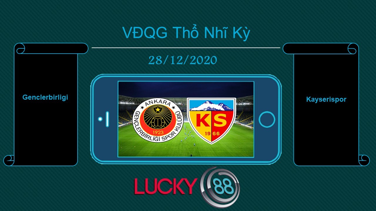 LUCKY88 Genclerbirligi vs Kayserispor  , Tip bóng đá miễn phí ngày 28/12/2020