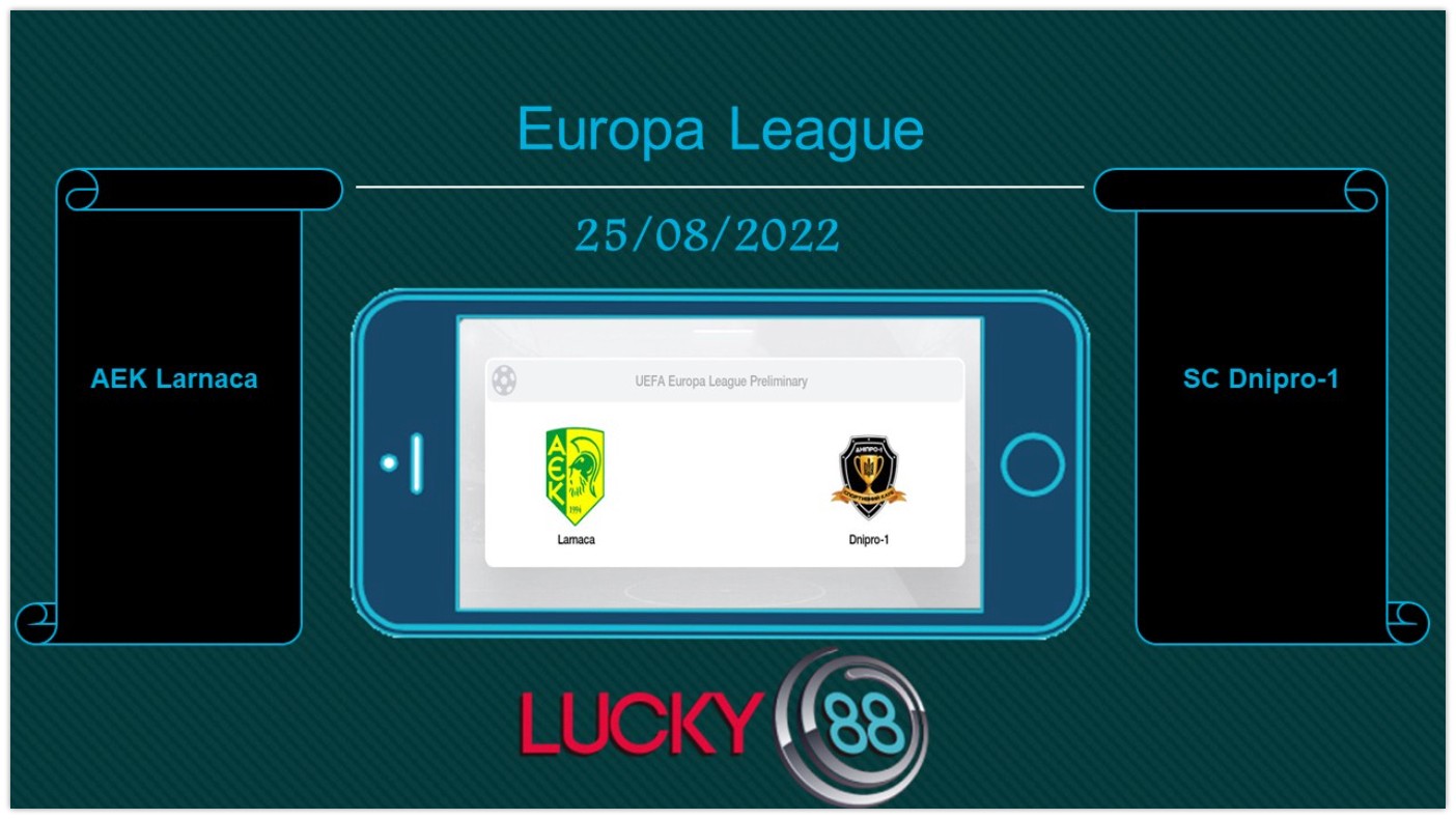 LUCKY88 AEK Larnaca vs SC Dnipro-1 , Tip bóng đá miễn phí ngày 25/08/2022