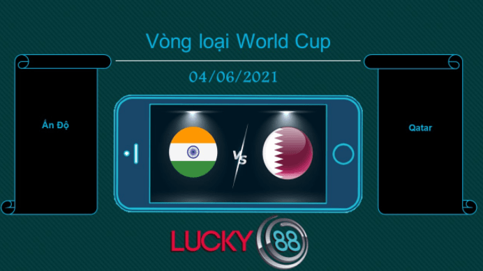 LUCKY88 Ấn Độ vs Qatar  , Tip bóng đá miễn phí ngày 04/06/2021