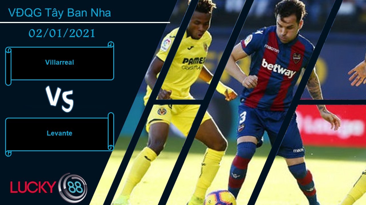 LUCKY88 Villarreal vs Levante ,  Nhận định bóng đá 02/01/2021, Cải thiện tình hình