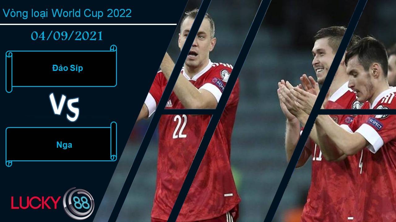 LUCKY88 Đảo Síp vs Nga, Nhận định bóng đá 04/09/2021, Gấu Nga mạnh mẽ