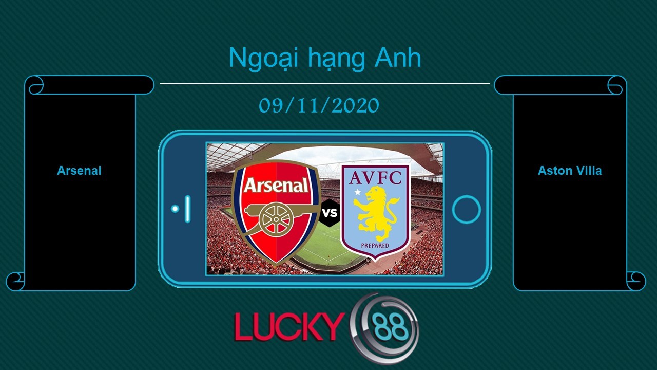 LUCKY88 Arsenal vs Aston Villa, Tip bóng đá miễn phí ngày 09/11/2020
