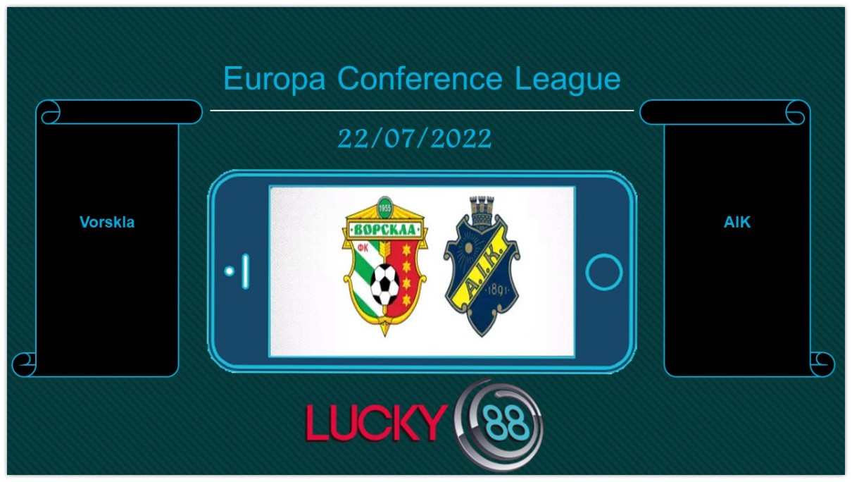 LUCKY88 Vorskla vs AIK , Tip bóng đá miễn phí ngày 22/07/2022  (L8)