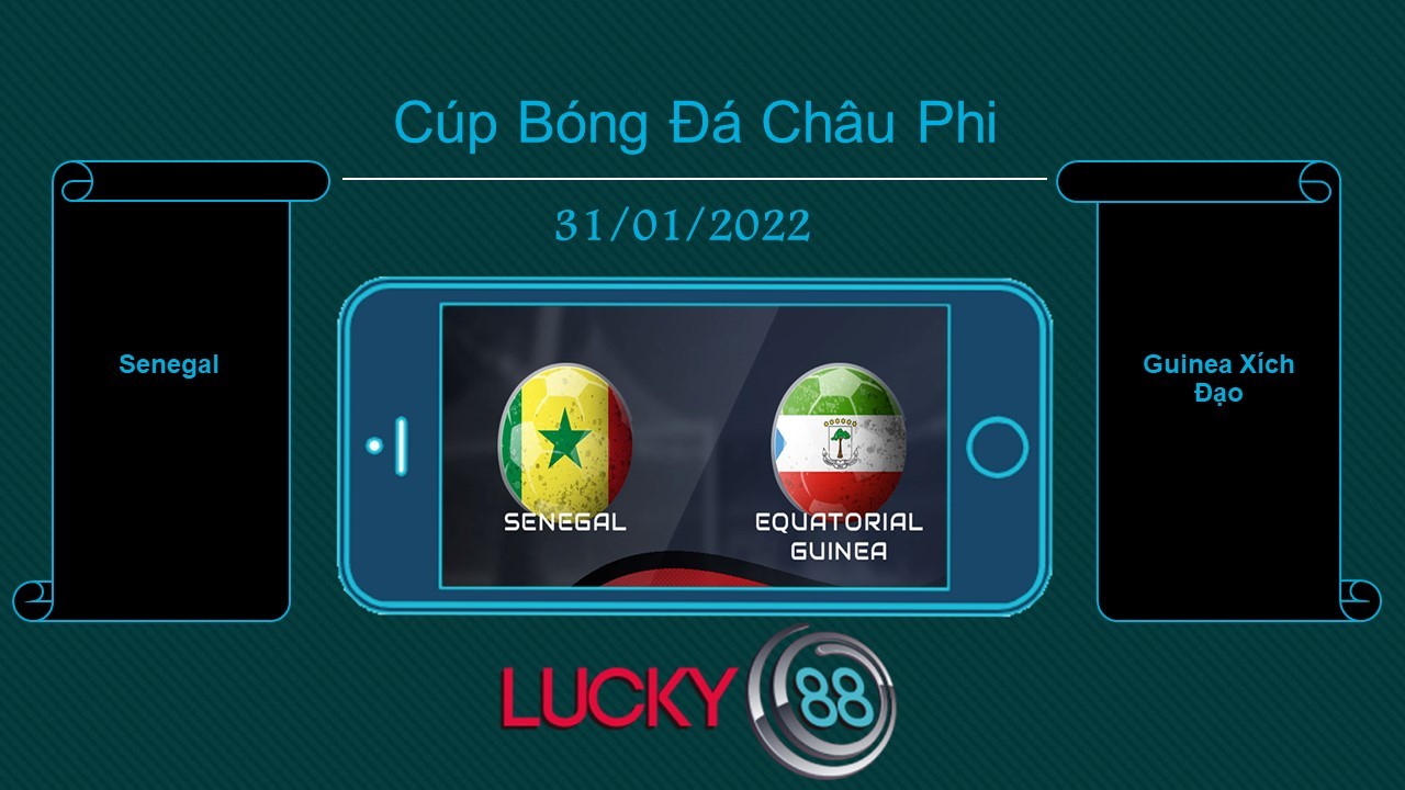 LUCKY88 Senegal vs Guinea Xích Đạo  , Tip bóng đá miễn phí ngày 31/01/2022