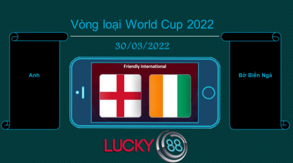 LUCKY88 Anh vs Bờ Biển Ngà , Tip bóng đá miễn phí ngày 30/03/2022