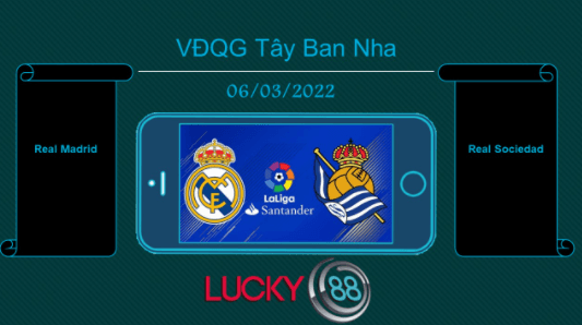 LUCKY88 Real Madrid vs Real Sociedad , Tip bóng đá miễn phí ngày 06/03/2022