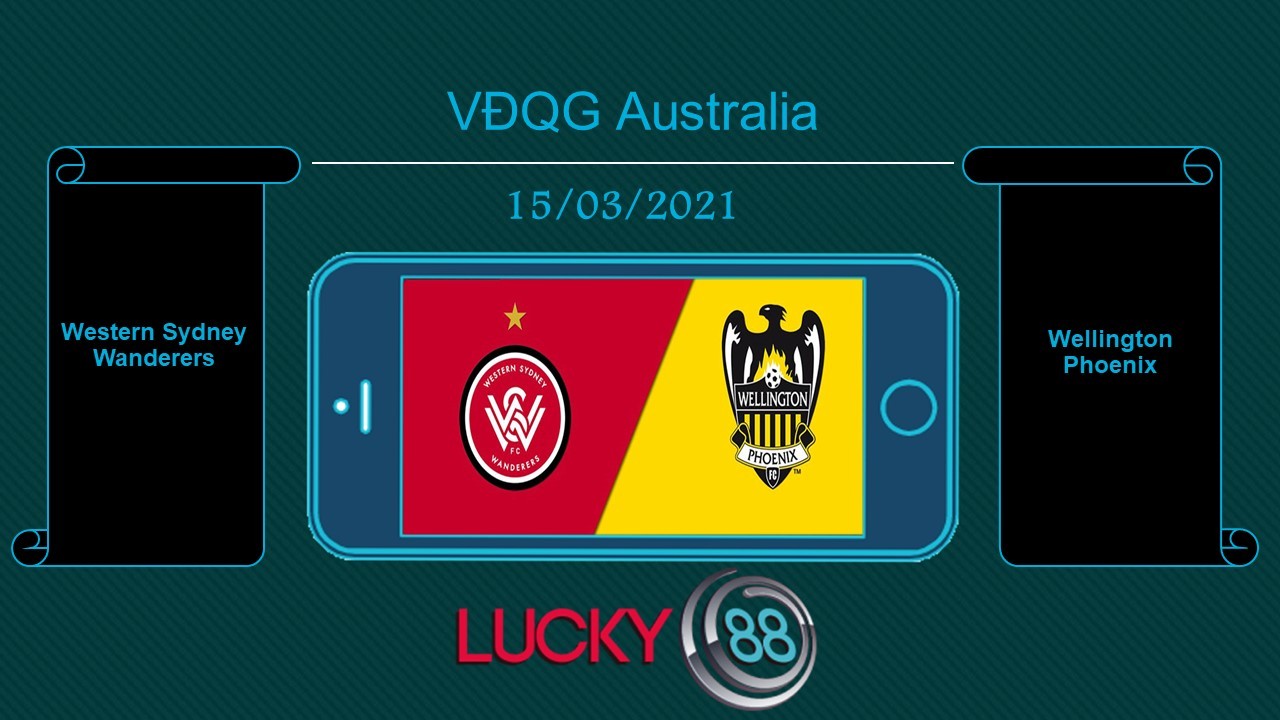 LUCKY88 Western Sydney Wanderers vs Wellington Phoenix , Tip bóng đá miễn phí ngày 15/03/2021