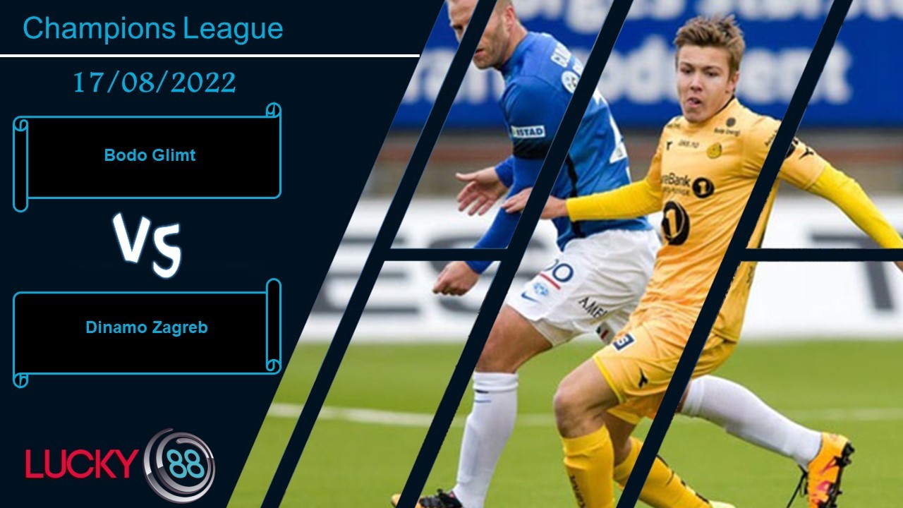 LUCKY88 Bodo Glimt vs Dinamo Zagreb,   Nhận định bóng đá 17/08/2022,  Giữ sự thận trọng