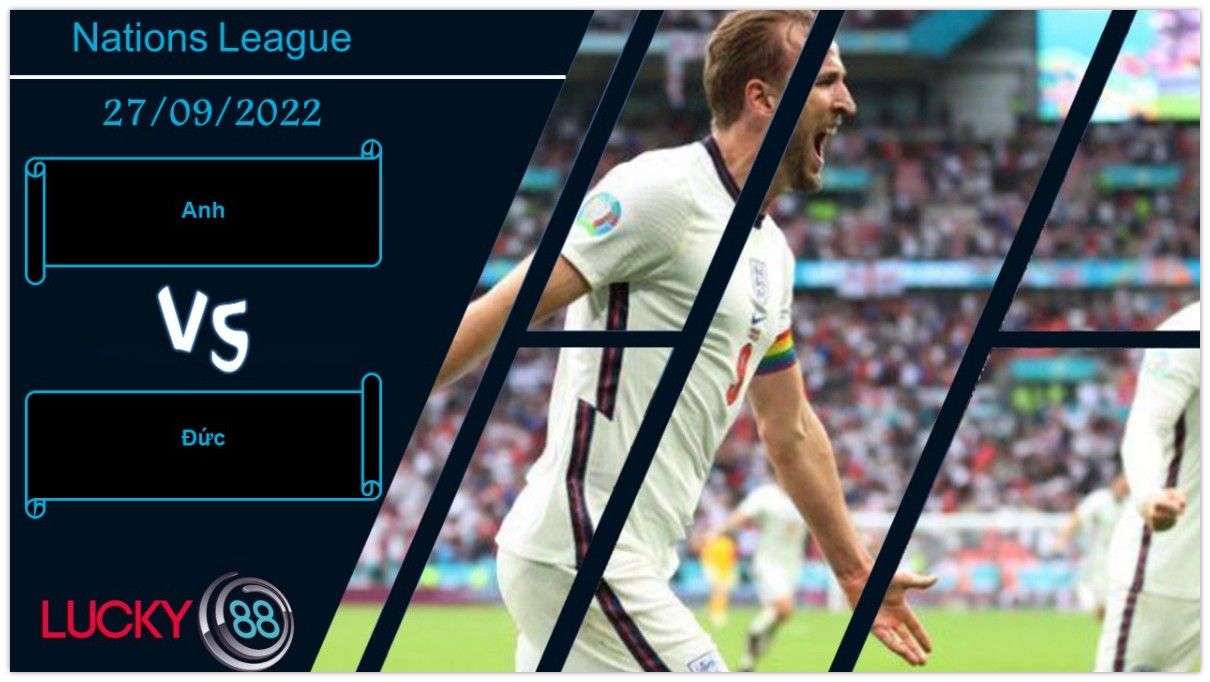 LUCKY88 Anh vs Đức,  Nhận định bóng đá 27/09/2022,  Đại chiến duyên nợ