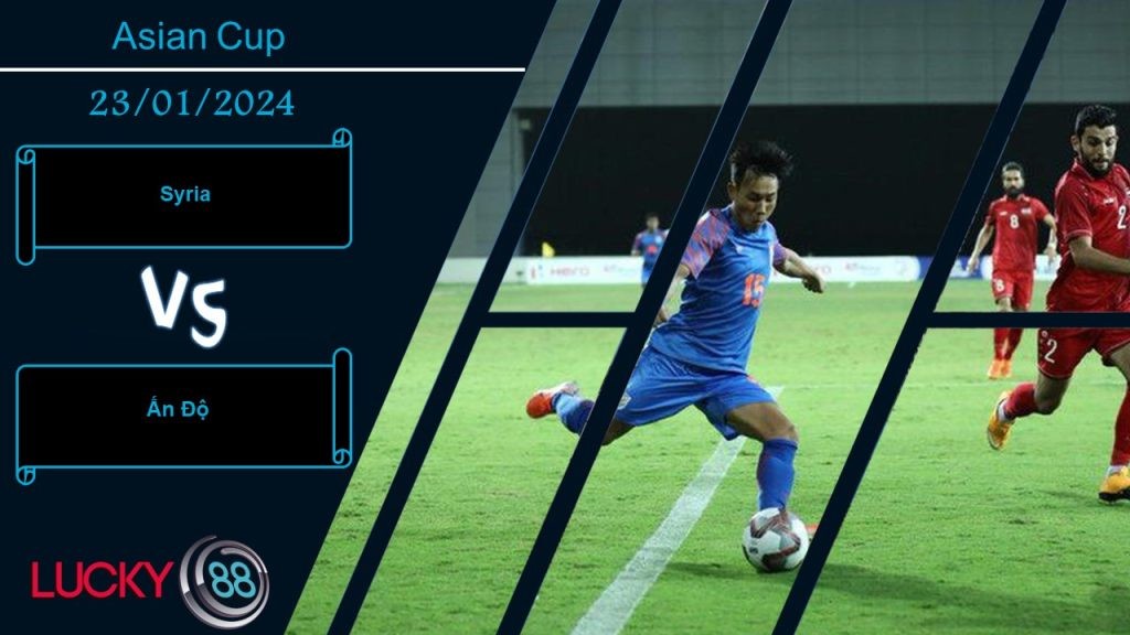 LUCKY88 Syria vs Ấn Độ,  Nhận định bóng đá 23/01/2024,   Nỗ lực cuối cùng