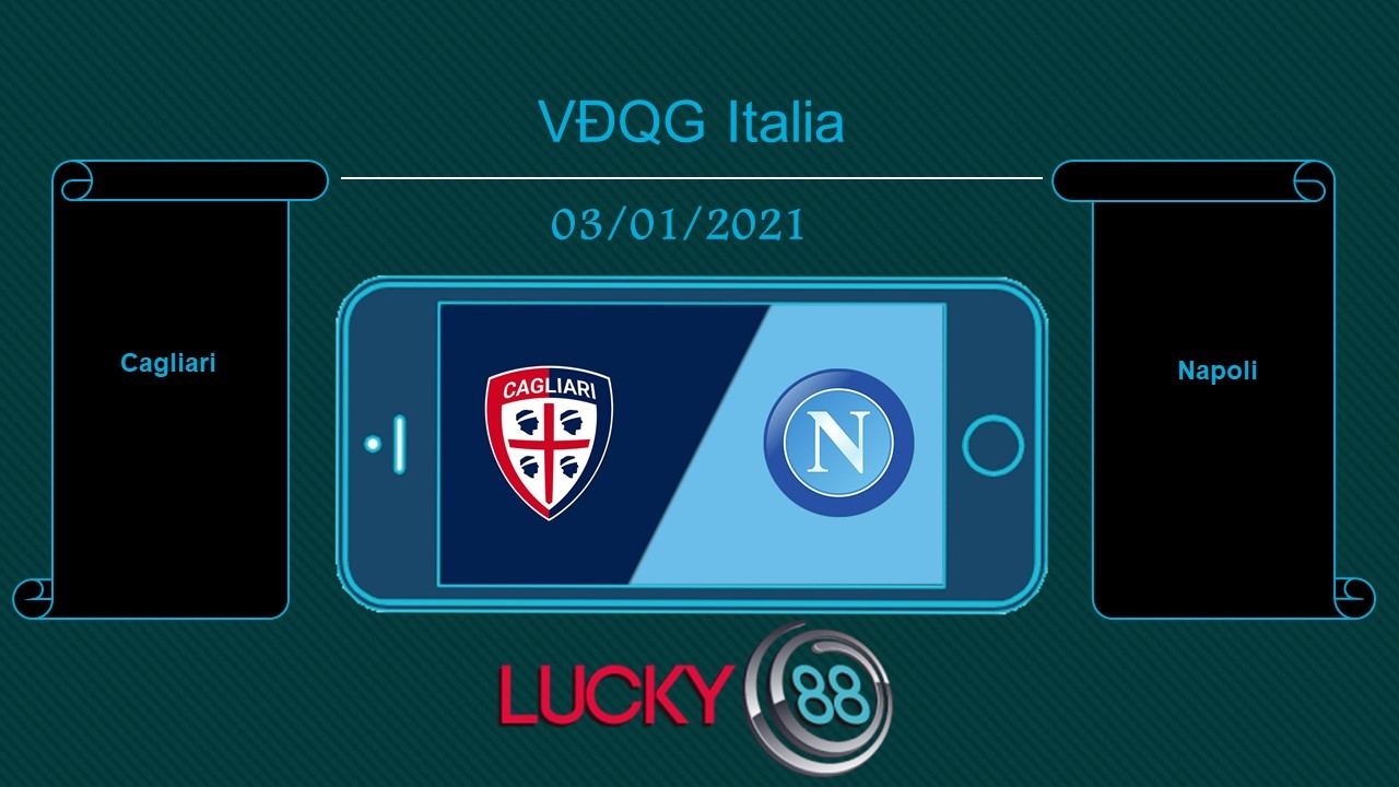 LUCKY88 Cagliari vs Napoli  , Tip bóng đá miễn phí ngày 03/01/2021