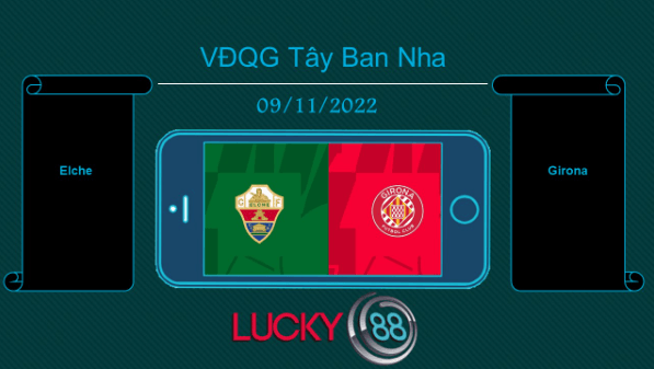 LUCKY88 Elche vs Girona , Tip bóng đá miễn phí ngày 09/11/2022