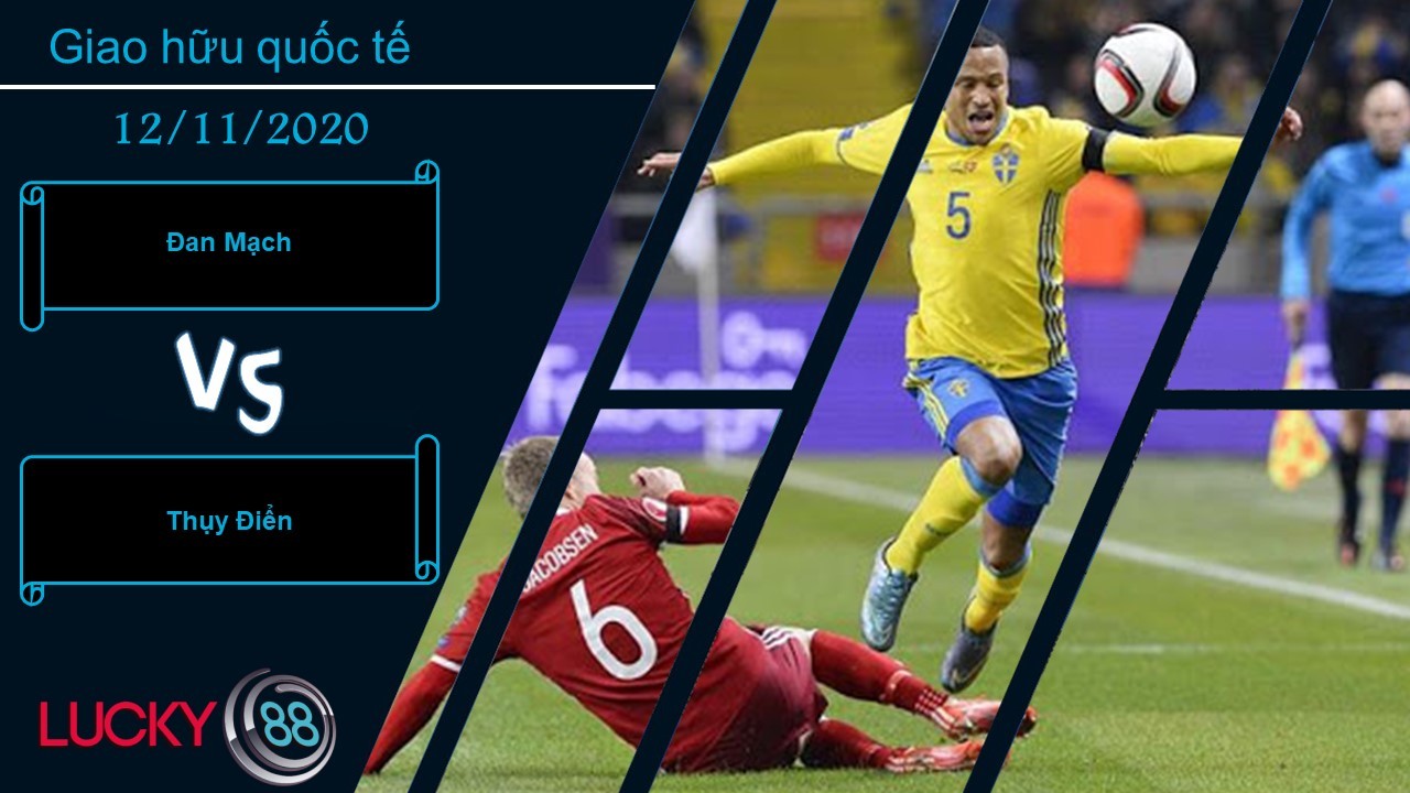 LUCKY88 Đan Mạch vs Thụy Điển, Nhận định bóng đá 12/11/2020, Rượt đuổi kịch tính