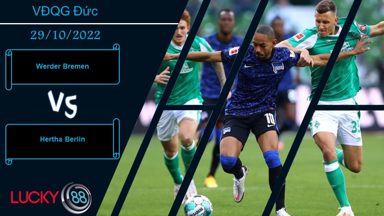 LUCKY88 Werder Bremen vs Hertha Berlin,   Nhận định bóng đá 29/10/2022, Lựa chọn đúng đắn