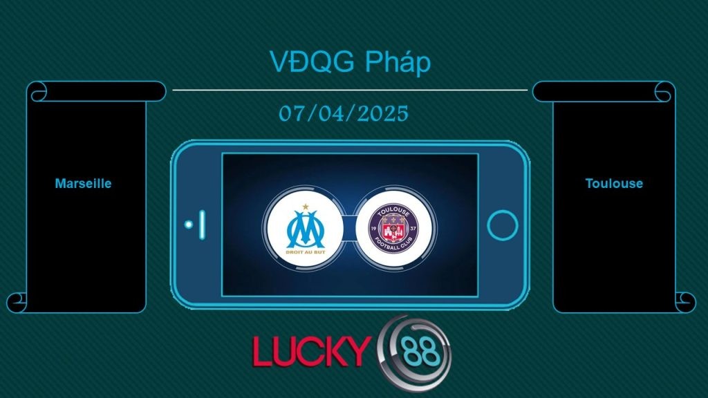 LUCKY88 Marseille vs Toulouse, Tip bóng đá miễn phí ngày 07/04/2025