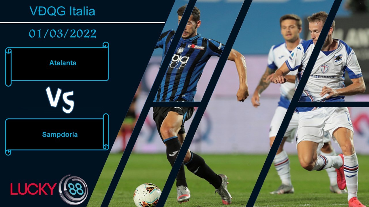 LUCKY88 Atalanta vs Sampdoria, Nhận định bóng đá 01/03/2022, Bám đuổi Juventus