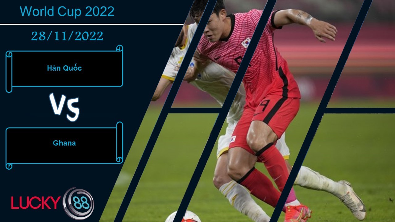 LUCKY88 Hàn Quốc vs Ghana ,  Nhận định bóng đá 28/11/2022,  Quyết tìm 3 điểm