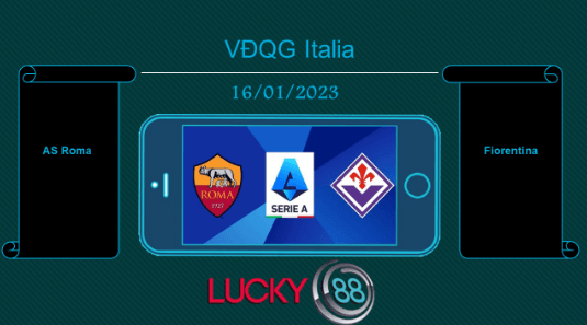 LUCKY88 AS Roma vs Fiorentina, Tip bóng đá miễn phí ngày 16/01/2023
