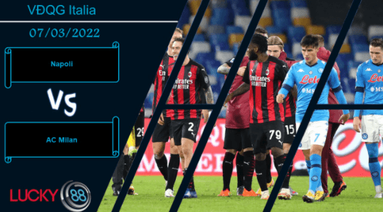 LUCKY88 Napoli vs AC Milan  ,  Nhận định bóng đá 07/03/2022, 3 điểm ở lại