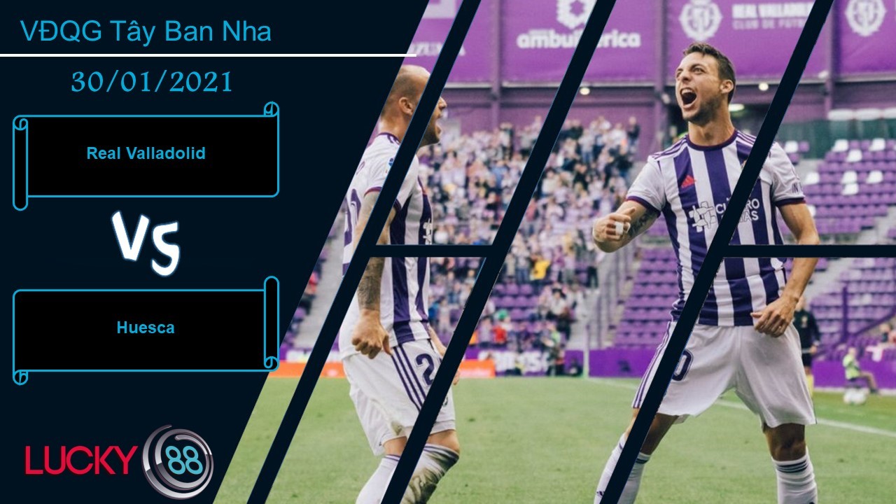 LUCKY88 Real Valladolid vs Huesca ,  Nhận định bóng đá 30/01/2021, Cố gắng vùng vẫy
