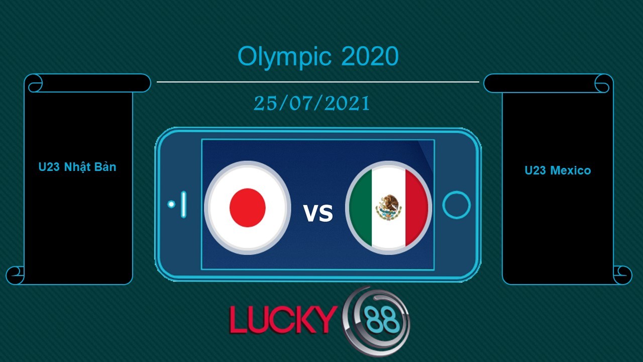 LUCKY88 U23 Nhật Bản vs U23 Mexico , Tip bóng đá miễn phí ngày 25/07/2021