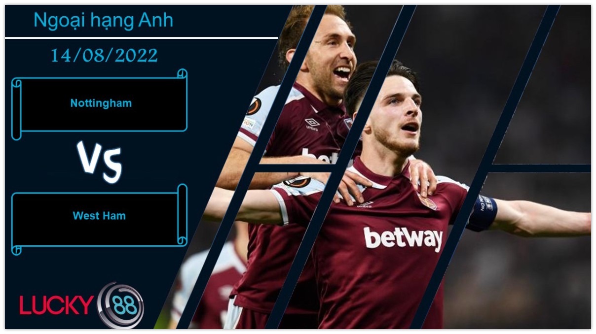 LUCKY88 Nottingham vs West Ham,   Nhận định bóng đá 14/08/2022, Áp lực cho chủ nhà
