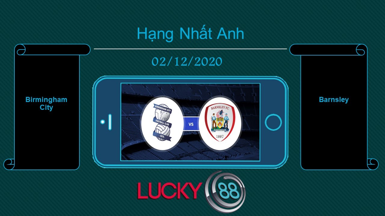 LUCKY88 Birmingham City vs Barnsley , Tip bóng đá miễn phí ngày 02/12/2020