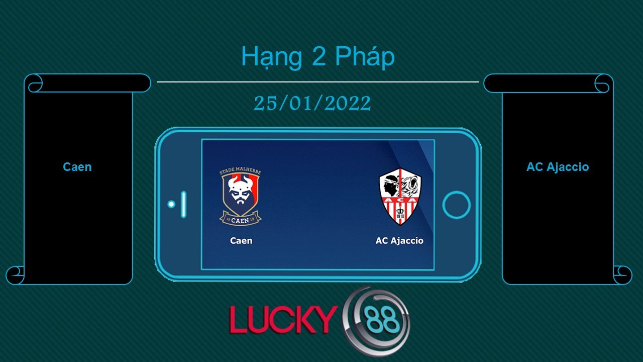 LUCKY88 Caen vs AC Ajaccio , Tip bóng đá miễn phí ngày 25/01/2022