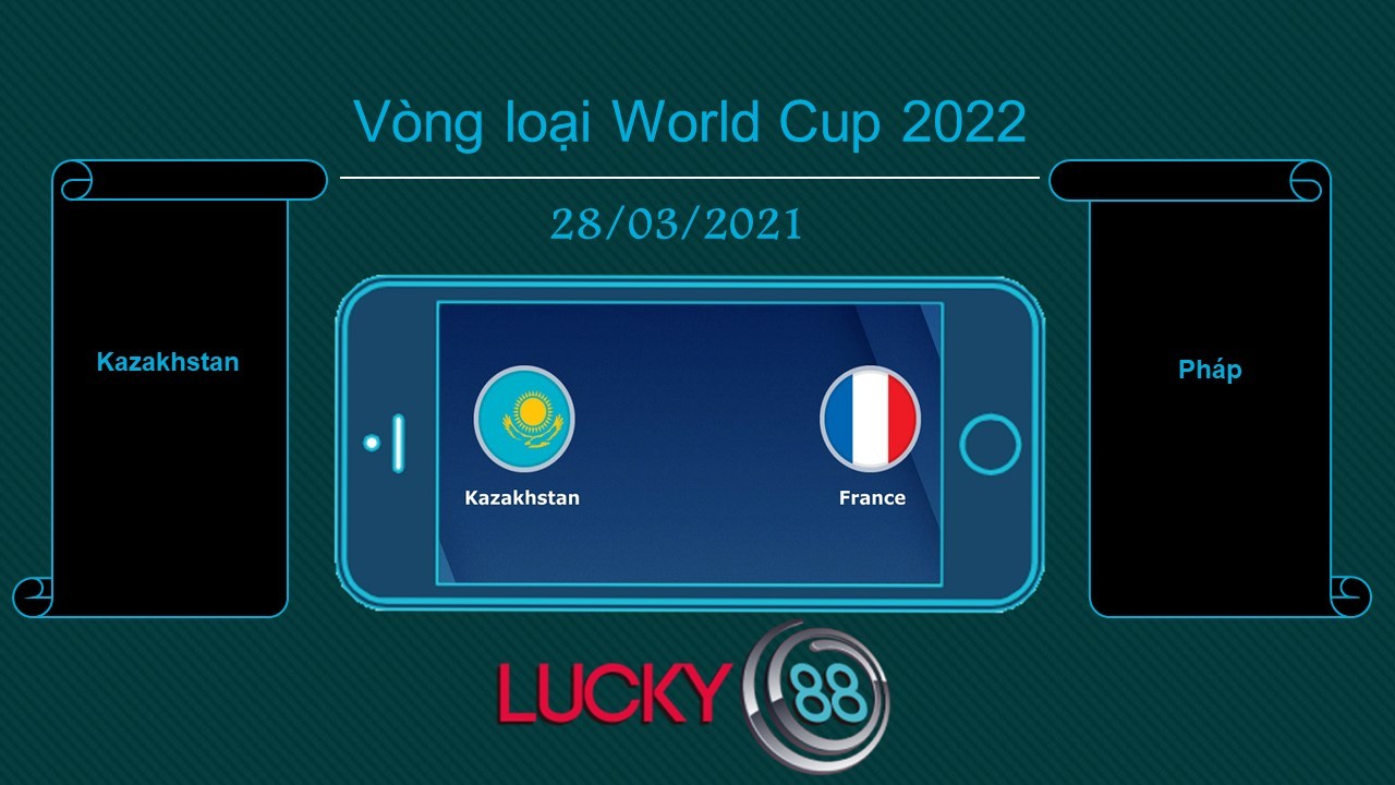 LUCKY88 Kazakhstan vs Pháp, Tip bóng đá miễn phí ngày 28/03/2021
