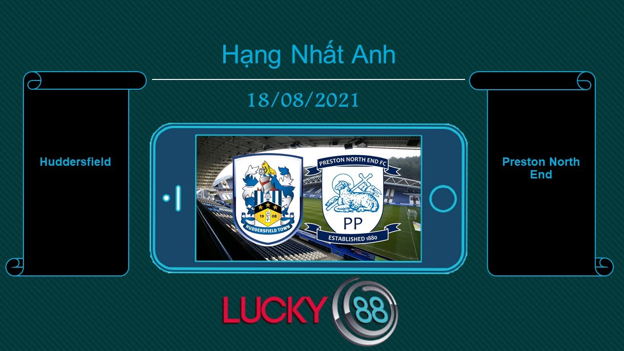 LUCKY88 Huddersfield vs Preston North End  , Tip bóng đá miễn phí ngày 18/08/2021